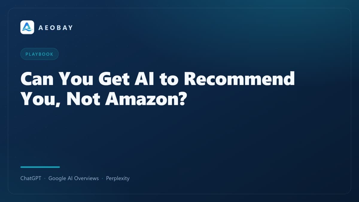 Can You Get AI to Recommend You Instead of Amazon? Can You Get AI to Recommend You Instead of Amazon?